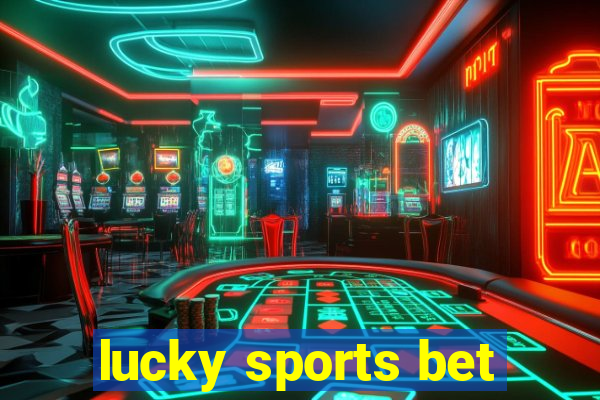 lucky sports bet