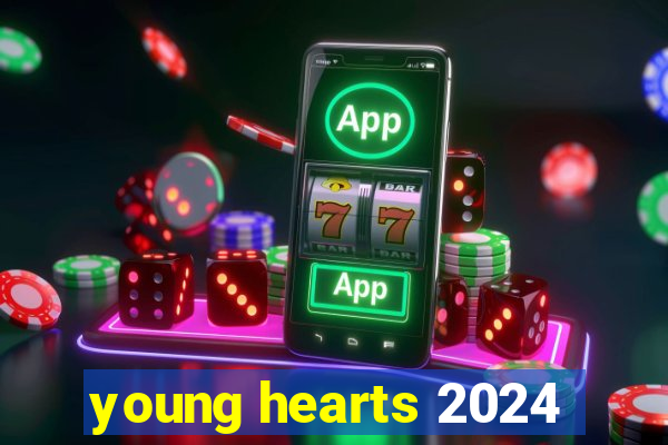 young hearts 2024