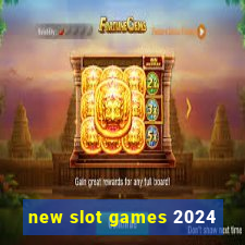 new slot games 2024