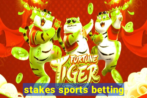 stakes sports betting