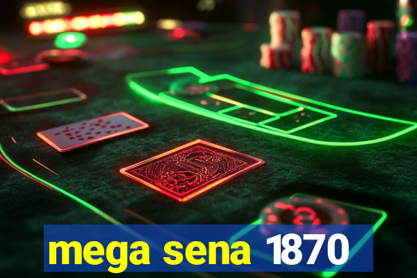 mega sena 1870