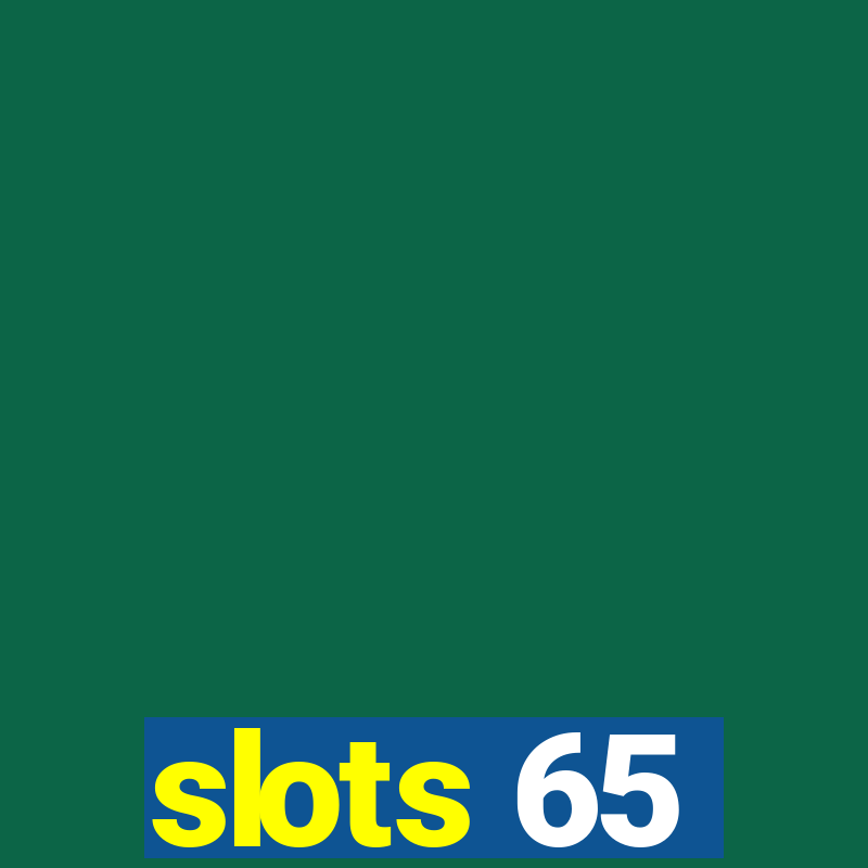 slots 65