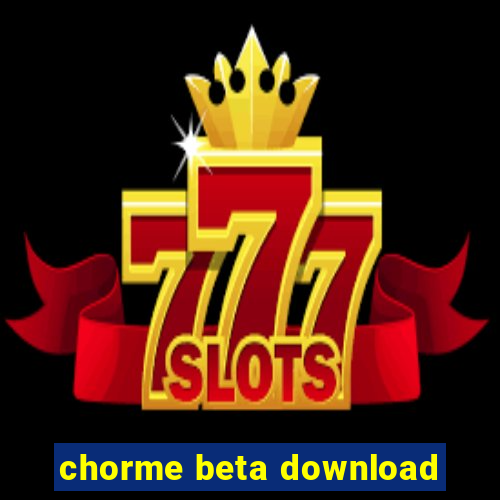 chorme beta download