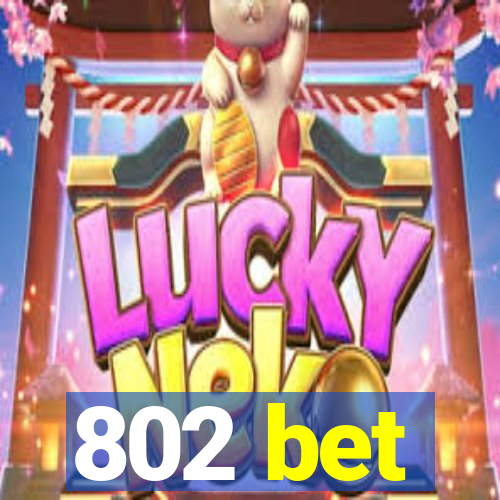 802 bet