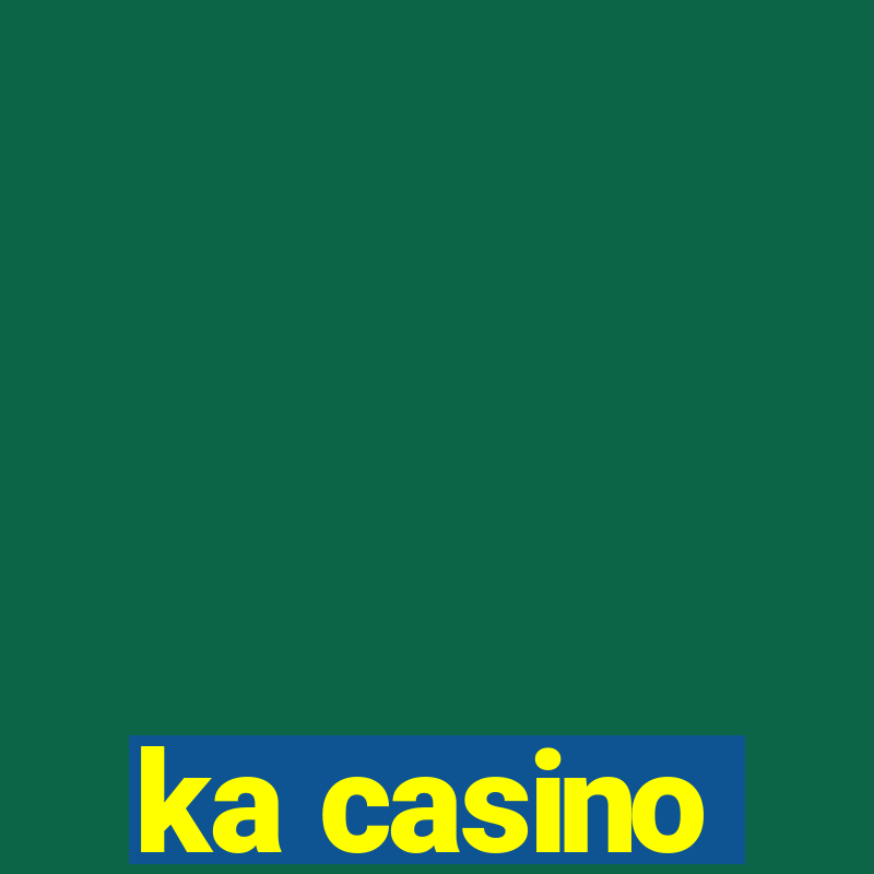 ka casino