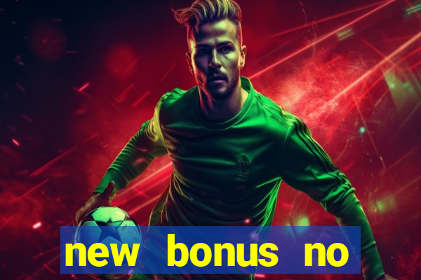 new bonus no deposit casino