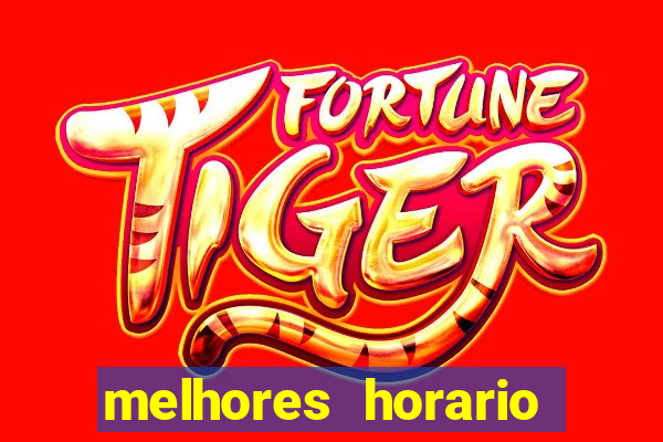 melhores horario fortune tiger