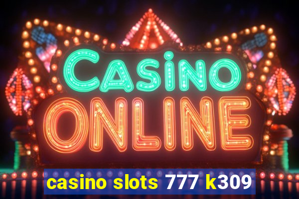 casino slots 777 k309