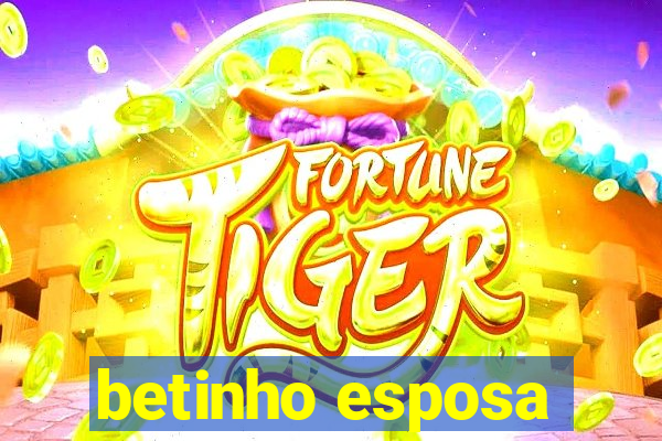 betinho esposa