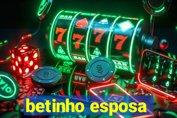 betinho esposa