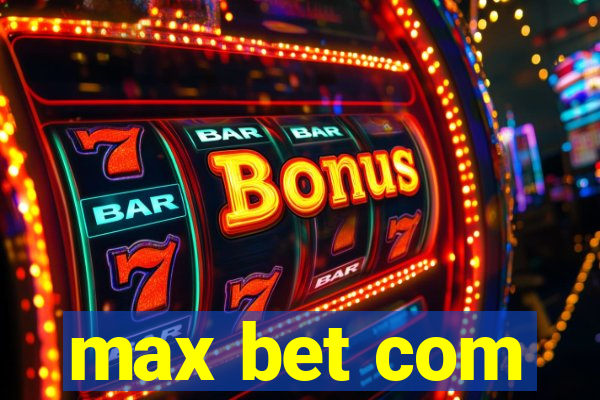 max bet com