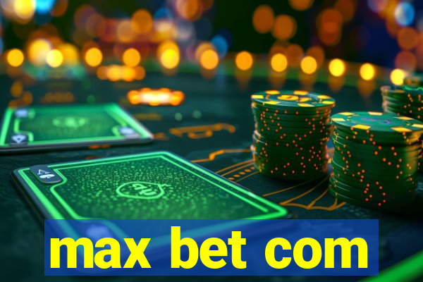 max bet com