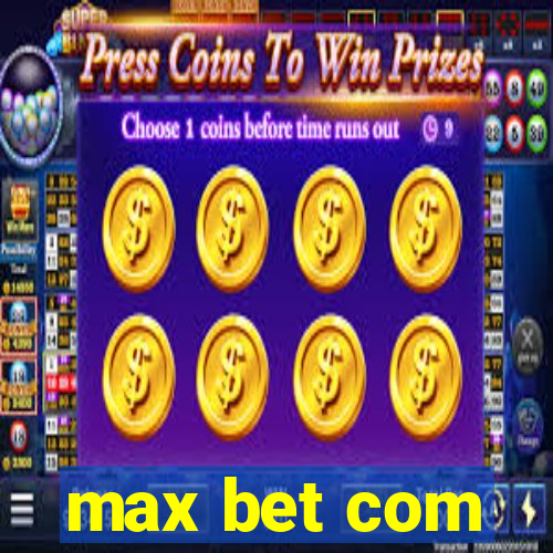 max bet com