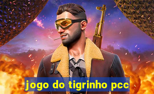 jogo do tigrinho pcc