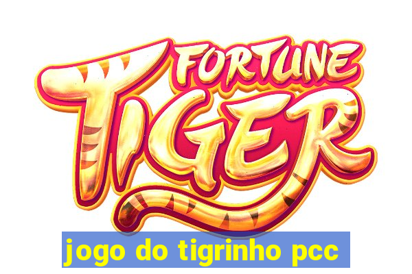 jogo do tigrinho pcc