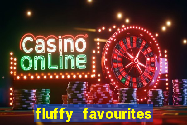 fluffy favourites online slot