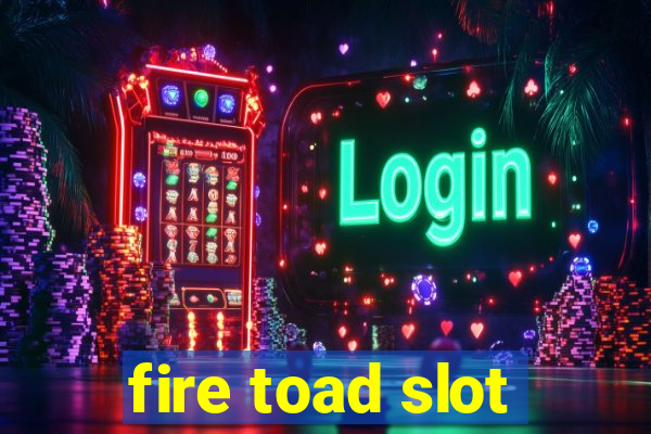 fire toad slot