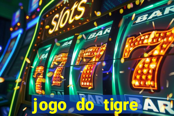 jogo do tigre cadastre e ganhe