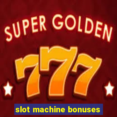 slot machine bonuses