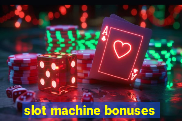 slot machine bonuses