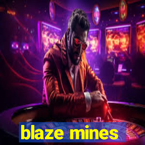 blaze mines