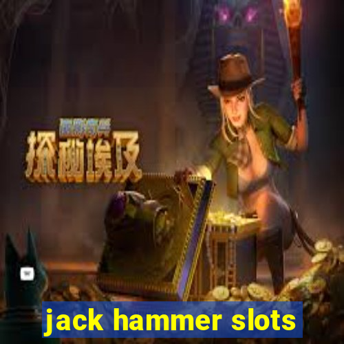 jack hammer slots