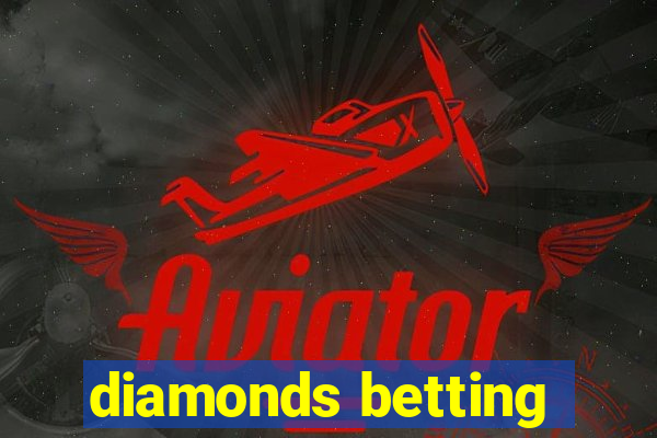 diamonds betting