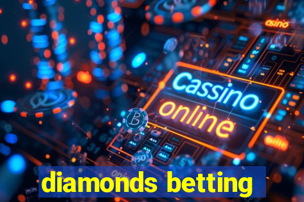 diamonds betting