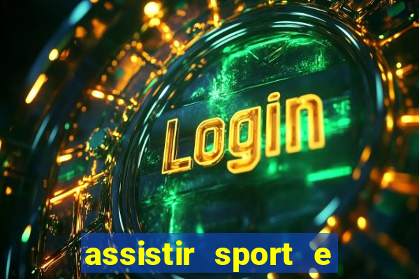 assistir sport e ponte preta