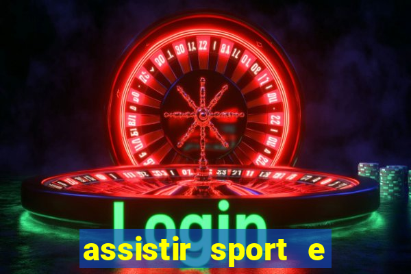 assistir sport e ponte preta