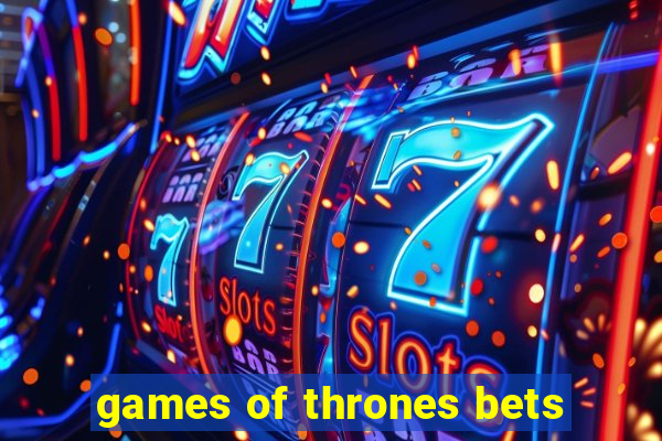 games of thrones bets