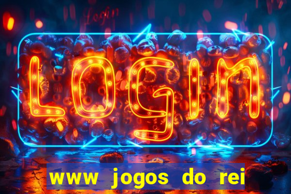 www jogos do rei com br