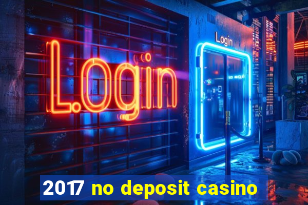 2017 no deposit casino