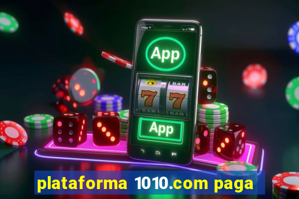 plataforma 1010.com paga