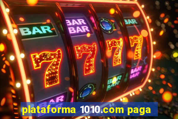 plataforma 1010.com paga