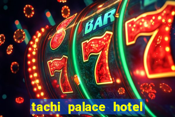 tachi palace hotel and casino