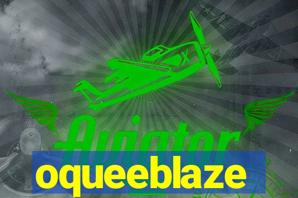 oqueeblaze