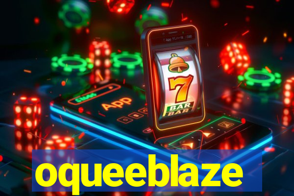 oqueeblaze