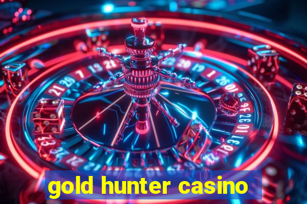 gold hunter casino