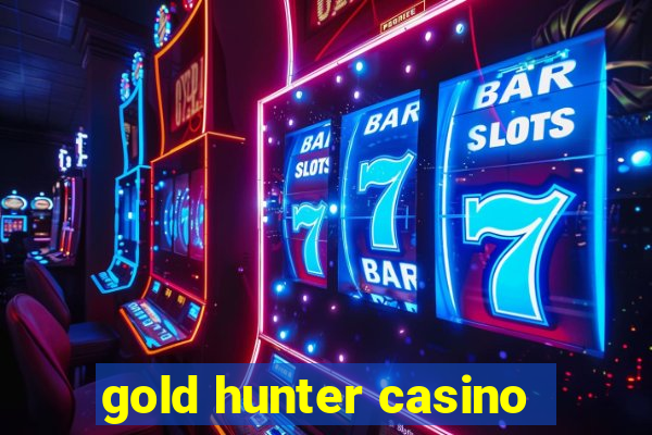 gold hunter casino