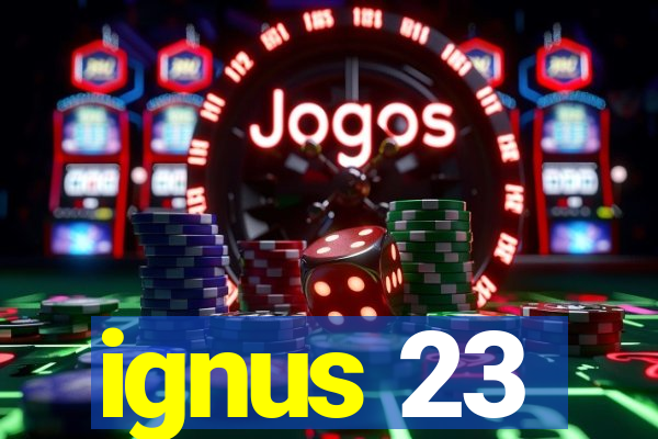 ignus 23