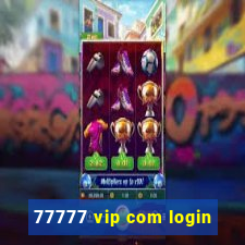 77777 vip com login