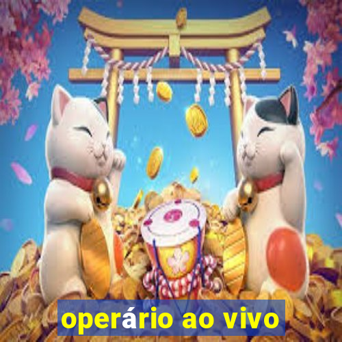 operário ao vivo