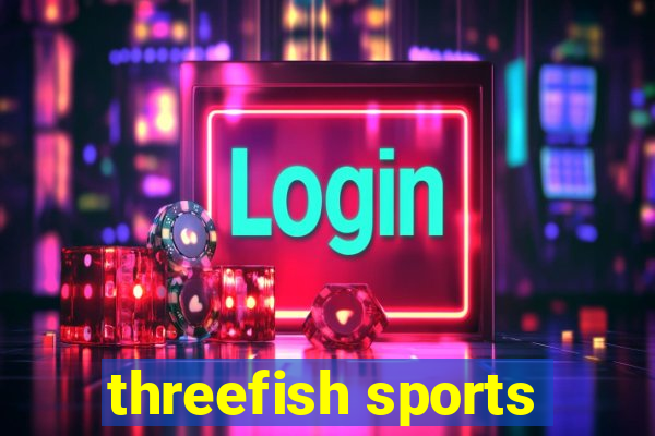 threefish sports