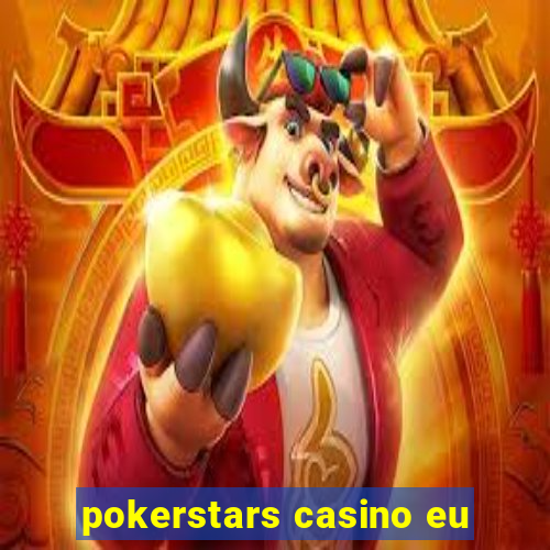 pokerstars casino eu