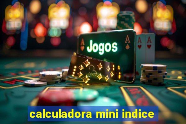 calculadora mini indice