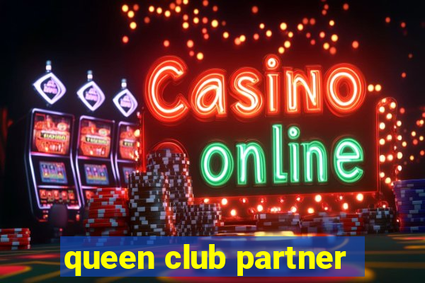 queen club partner