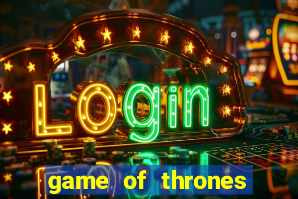 game of thrones slot machine las vegas