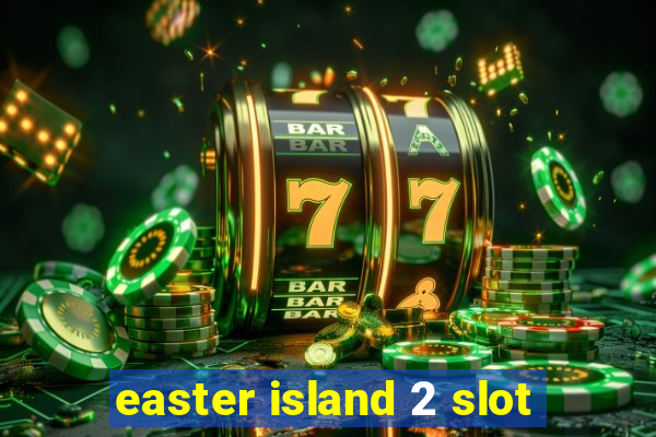 easter island 2 slot