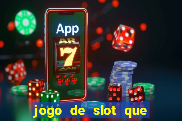 jogo de slot que ganha dinheiro de verdade